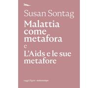 MALATTIA COME METAFORA E L'AIDS E LE SUE METAFORE - Sontag Susan - 2020