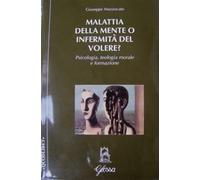 Malattia della mente o infermità del volere? - Mazzocato Giuseppe