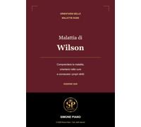 Malattia di Wilson: Comprendere la malattia, orientarsi nelle cure e conoscere i propri diritti