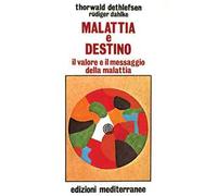 Malattia e destino. Il valore e il messaggio della malattia