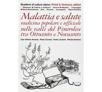 Malattia e salute. Medicina popolare e ufficiale nelle valli del pinerolese tra Ottocento e Novecento