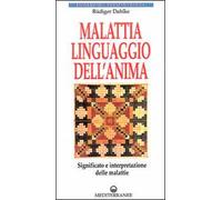 Malattia, linguaggio dell'anima. Significato e interpretazione delle malattie