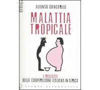 Malattia tropicale. I misfatti della cooperazione italiana in Africa
