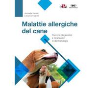 Malattie allergiche del cane. Percorsi diagnostici e terapeutici in dermat...