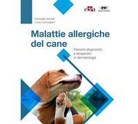 Malattie allergiche del cane. Percorsi diagnostici e terapeutici in dermat...
