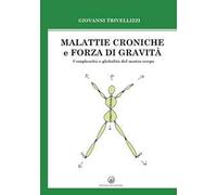 Malattie croniche e forza di gravità. Complessità e globalità del nostro corpo