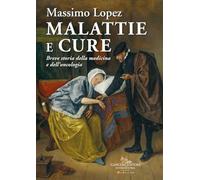 Malattie e cure. Breve storia della medicina e dell'oncologia