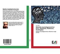 Malattie neurodegenerative: Kuru, Alzheimer, Parkinson, Huntington: Malattie neurodegenerative nell'uomo e negli animali