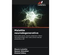 Malattie neurodegenerative: Ruolo delle piante, tossine ambientali e fattori neurotossicologici fisici nella sclerosi laterale amiotrofica e AD