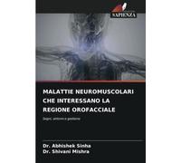 MALATTIE NEUROMUSCOLARI CHE INTERESSANO LA REGIONE OROFACCIALE: Segni, sintomi e gestione
