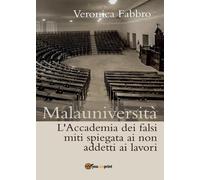 Malauniversità. L’Accademia dei falsi miti spiegata ai non addetti ai lavori