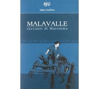 Malavalle. Racconti di Maremma
