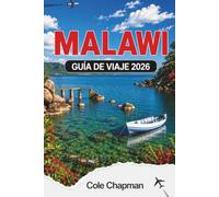 MALAWI GUÍA DE VIAJE 2026: Explora lagos, fauna y cultura con itinerarios prácticos y consejos de viaje para 2026