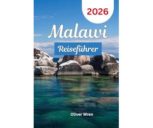 Malawi Reiseführer 2026: Entdecken Sie das warme Herz Afrikas mit Top-Seenabenteuern, Safari-Erlebnissen, Reiserouten und versteckten Juwelen für jeden Reisenden.