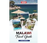 MALAWI TRAVEL GUIDE 2026: Lake Malawi, Lilongwe & Blantyre, Wildlife Safaris, Hiking, Cultural Villages & Adventure Travel