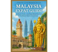 Malaysia Expat Guide: Culture, Costs, and Real-World Survival in Southeast Asia’s Crossroads