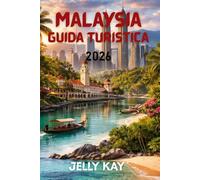 Malaysia Guida turistica 2026: Pianificazione pratica e informazioni sul campo per gli esploratori