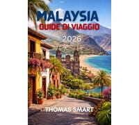 MALAYSIA Guide di viaggio 2026: Esplora la Malesia al tuo ritmo