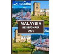 MALAYSIA REISEFÜHRER 2026: Alles, was Sie wissen müssen, um Kultur, Küche und Landschaften zu erkunden