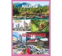 MALAYSIA REISEFÜHRER 2026: Entdecken Sie die Inseln, Städte und verborgenen Schätze im Herzen Südostasiens.