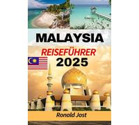 Malaysia Reiseführer: Ein Reiseführer für Malaysia (Vollfarbdruck): Entdecken Sie Malaysias vielfältige Kulturen, atemberaubende Landschaften, lebendige Städte und genießen Sie unvergessliche kulinar