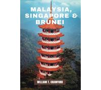 MALAYSIA, SINGAPORE & BRUNEI TRAVEL GUIDE 2025-2026 & BEYOND: The Ultimate Guide to Exploring Southeast Asia’s Hidden Gems, Iconic Landmarks, and Local Culture(Full-Color + Maps).