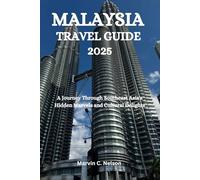 MALAYSIA TRAVEL GUIDE 2025: A Journey Through Southeast Asia's Hidden Marvels and Cultural Delights