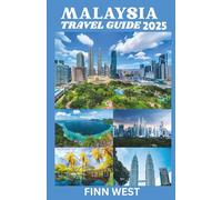 MALAYSIA TRAVEL GUIDE 2025: From Highlands to Islands: A Tapestry of Malaysian Life