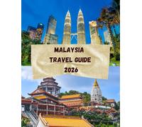 Malaysia Travel Guide 2026: Across Coasts, Cities, and Sacred Spaces