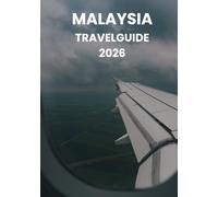 Malaysia Travel guide 2026: Exploring Malaysia’s Spirit, Stories and Travel Experiences Emotional and atmospheric.