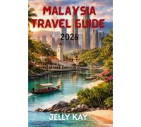Malaysia Travel Guide 2026: Practical Planning and On-the-Ground Information for Explorers