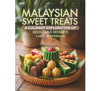 Malaysian Sweet Treats: A Culinary Exploration of Delectable Desserts - Carly JD Finnegan