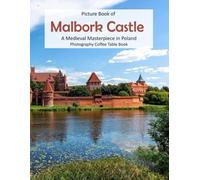 Malbork Castle: A Medieval Masterpiece in Poland