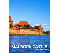 Malbork Castle, Poland: A Visual Journey Through Stunning Landmarks, Travel and Nature lovers.