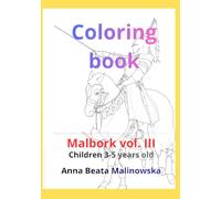 Malbork: coloring book: Children 3-5 years vol. III