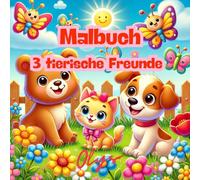 Malbuch: 3 tierische Freunde und ihre Abenteuer, Malbuch mit vielen Seiten und großer Ausmalspaß, Malbuch für Kinder und Erwachsene