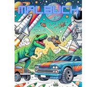 Malbuch: Abenteuer-Malbuch für Entdecker: Weltraum, Fahrzeuge, Bagger & Dinosaurier