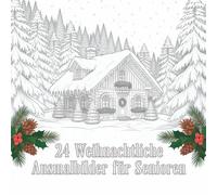 Malbuch Adventskalender für Senioren: 24 Weihnachtsmotive mit Fragen zur Förderung von Denken, Erinnerungen & Austausch: Mit Motiven und systemisch ... und Sozialtherapeutin zur Förderung von Kr