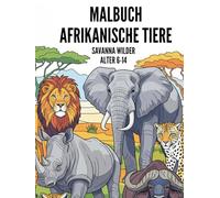 Malbuch Afrikanische Tiere: Wildtier-Abenteuer für Kinder von 6-14 Jahren