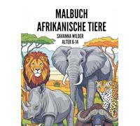 Malbuch Afrikanische Tiere: Wildtier-Abenteuer für Kinder von 6-14 Jahren