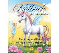 Malbuch, Ausmalbuch für Linkshänder. Einhörner und Feen
