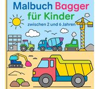 Malbuch Bagger für Kinder: Ein lustiges Bau-Malbuch mit Trucks, Baggern, Kränen und mehr!