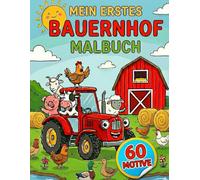 Malbuch Bauernhof: Eelebe auf 60 spannenden Motiven deine ersten lustigen Geschichten auf dem Bauernhof