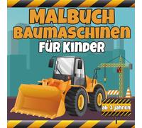 Malbuch Baumaschinen für Kinder: 50 Baufahrzeuge zum Ausmalen - Bulldozer, Kräne, Bagger