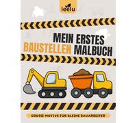 Malbuch Baustelle ab 2 Jahren: Bagger, Kran, Betonmischer oder Kipplaster | 44 Große einfache Motive zum Ausmalen | Kindermalbuch Jungen und Mädchen | Personalisiert