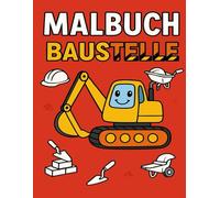 Malbuch Baustelle: Bagger, Kran & Baustellenfahrzeuge zum Ausmalen für Kinder ab 2 Jahren: 20 einfache Motive - Fahrzeuge, Werkzeuge & Bauarbeiter zum Ausmalen für kleine Hände