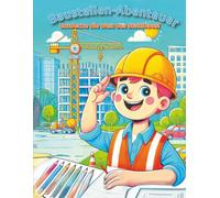 Malbuch - Baustellen-Abenteuer: Entdecke die Welt des Stahlbaus!: Von der Baustelle in die Welt