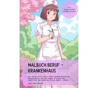 Malbuch Beruf - Krankenhaus: Das Ausmalbuch zeigt verschiedene Berufe im Krankenhaus, wie Ärztinnen, Pfleger und Sanitäter, bei ihrer wichtigen Arbeit. Kinder…