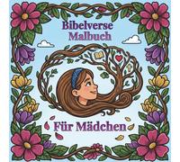 Malbuch Bibelverse für Mädchen: +50 einzigartige christliche Bibel-Ausmalbilder für Mädchen mit kurzen & ganzen Versen | 8,5x8,5