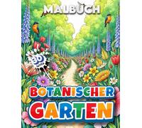 Malbuch Botanischer Garten Band 1 auf 30 Seiten: Aus- und Anmalbuch für Jung und Alt